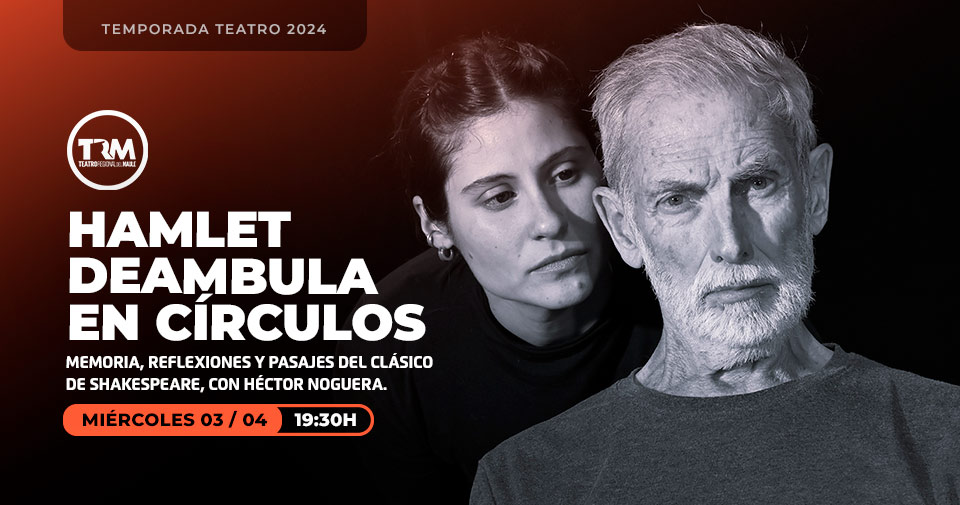 HAMLET DEAMBULA EN CIRCULOS (03-04-2024 19:30)