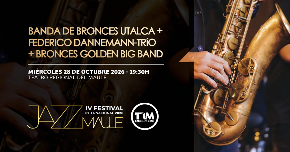 Bronces Utalca / Federico Dannemann Trío / Bronces Golden Big Band 28-10-2026 19:30